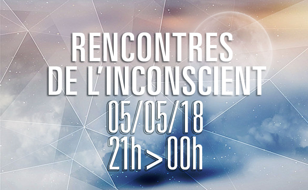 rencontres de l'inconscient. soirée du 05 mai 2018