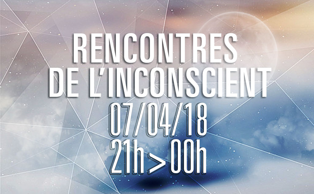 Rencontres de l'inconscient. 07 avril 2018